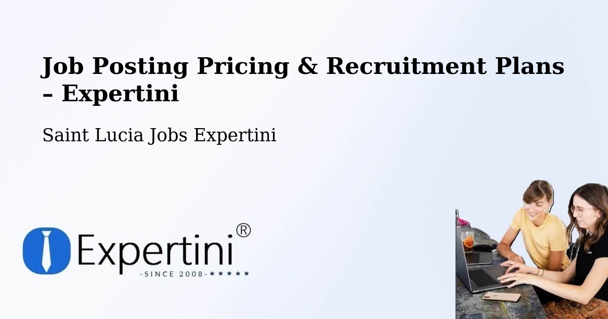 Job Posting Pricing & Recruitment Plans – Reduit Orchard - Reduit Orchard, Saint Lucia Jobs Expertini